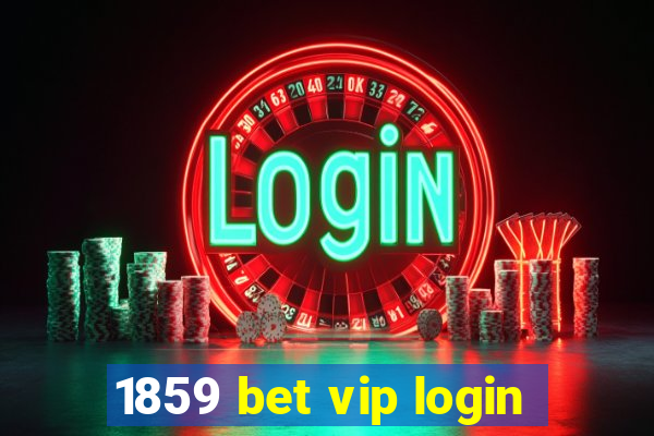 1859 bet vip login